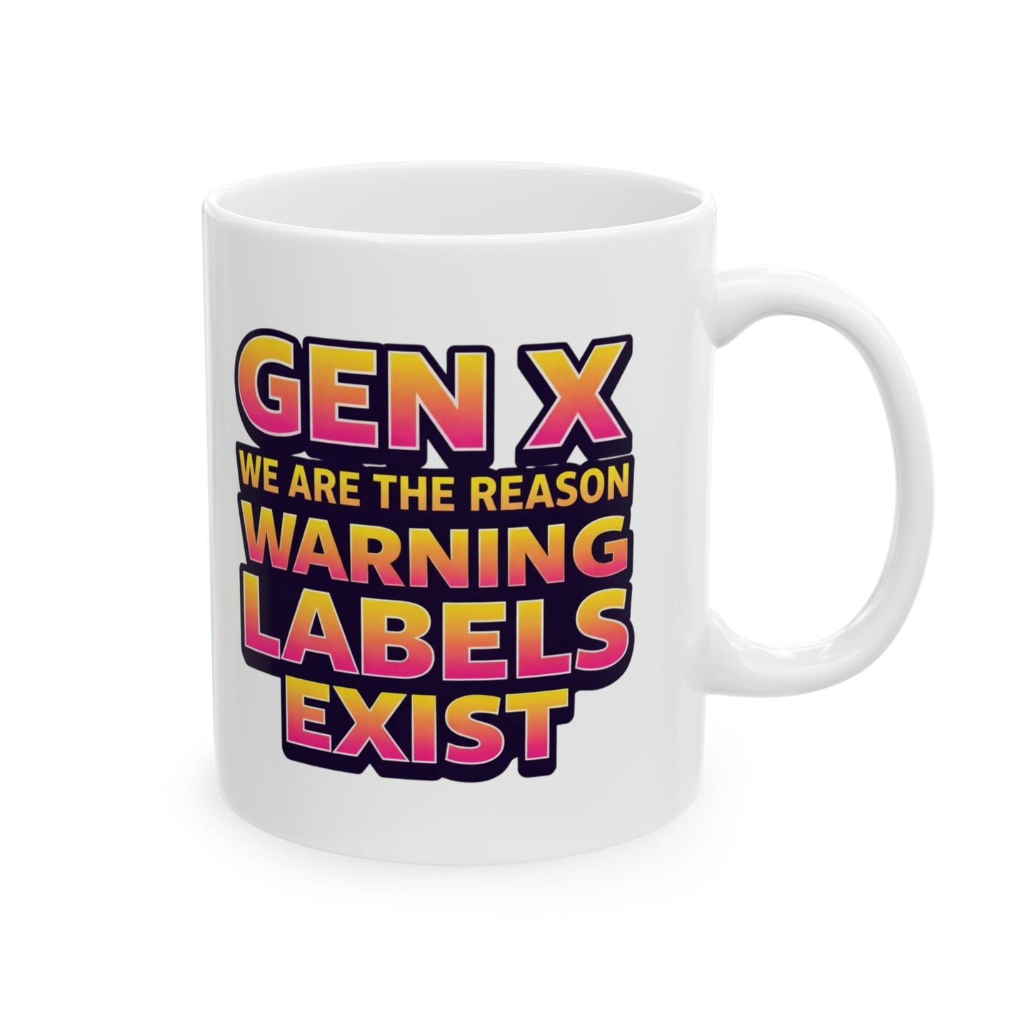 WE ARE THE REASON WARNING LABELS EXIST Ceramic Mug — Retro Gen X Text (11oz & 15oz)