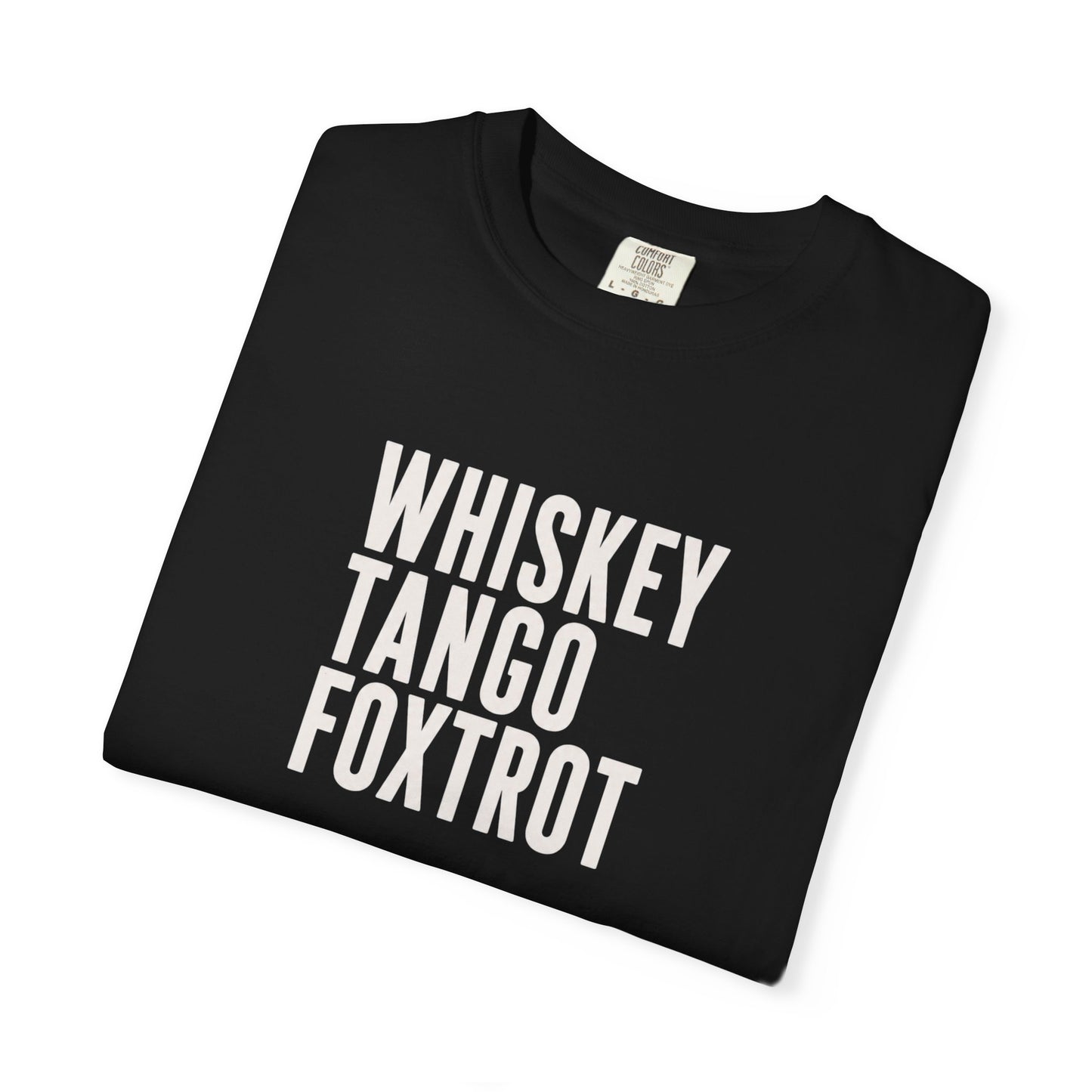 WHISKEY TANGO FOXTROT Comfort Colors T-shirt | Military Phonetic Text Tee