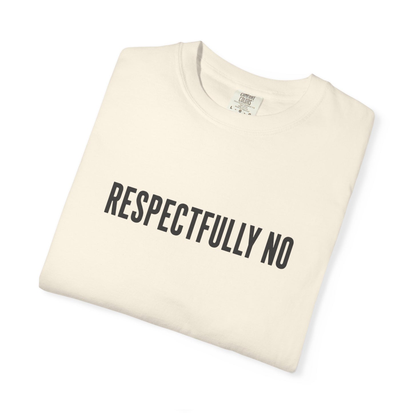 Respectfully No Comfort Colors T-shirt | Minimal Text Tee, Slogan Shirt