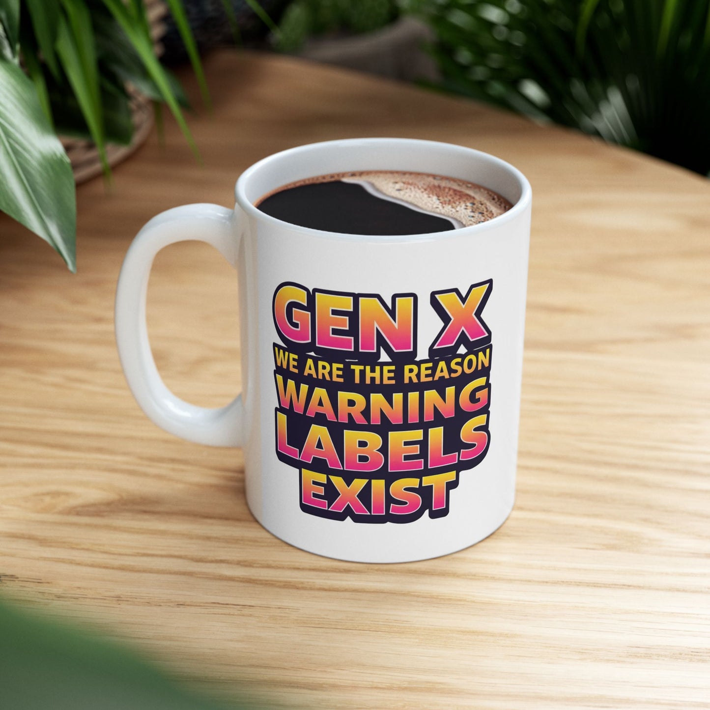 WE ARE THE REASON WARNING LABELS EXIST Ceramic Mug — Retro Gen X Text (11oz & 15oz)