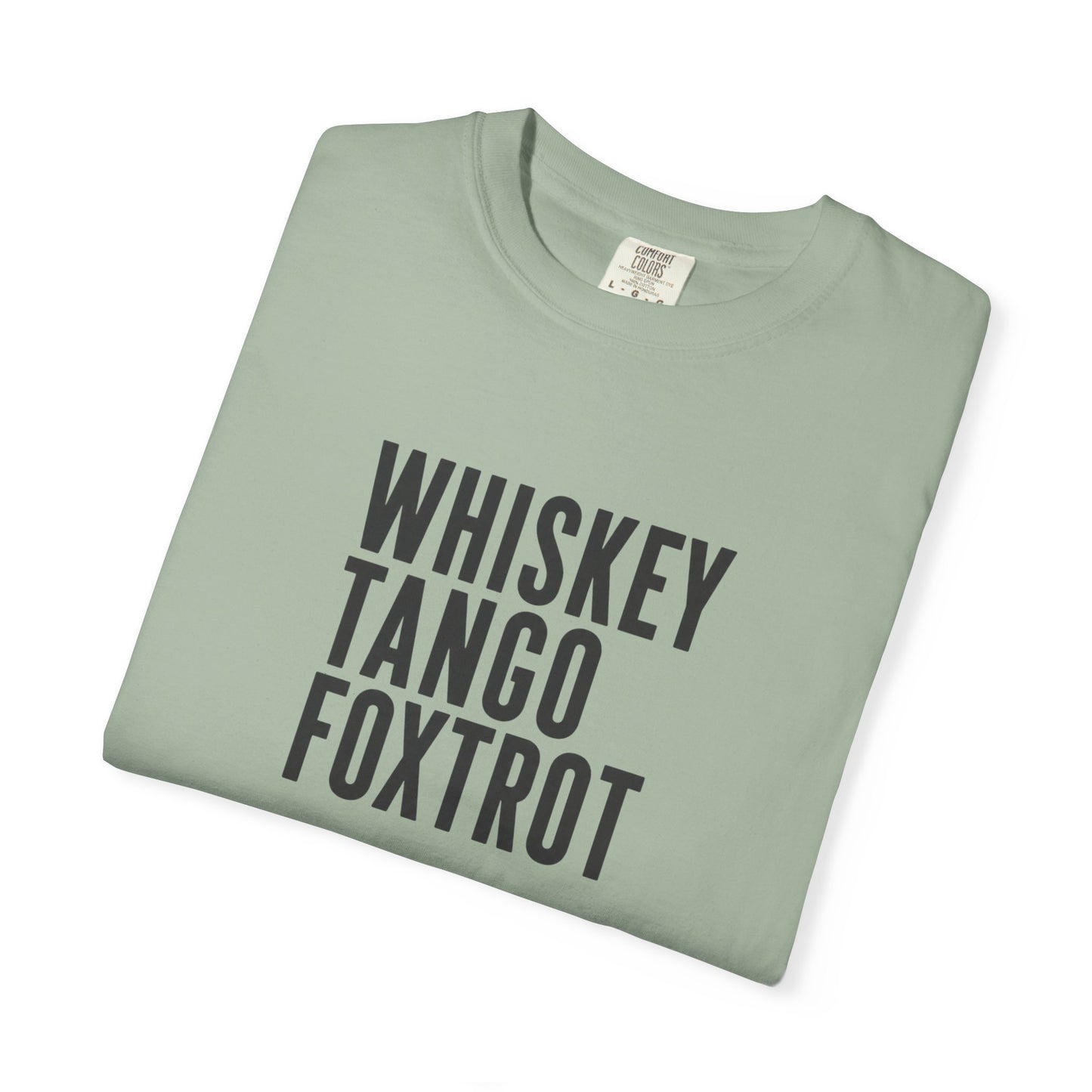 WHISKEY TANGO FOXTROT Comfort Colors T-shirt | Military Phonetic Text Tee