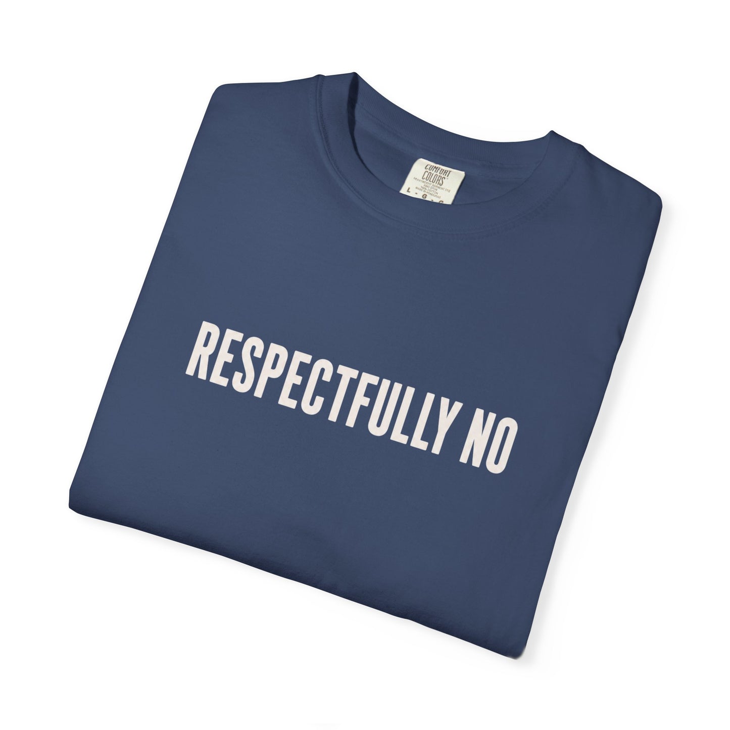 Respectfully No Comfort Colors T-shirt | Minimal Text Tee, Slogan Shirt