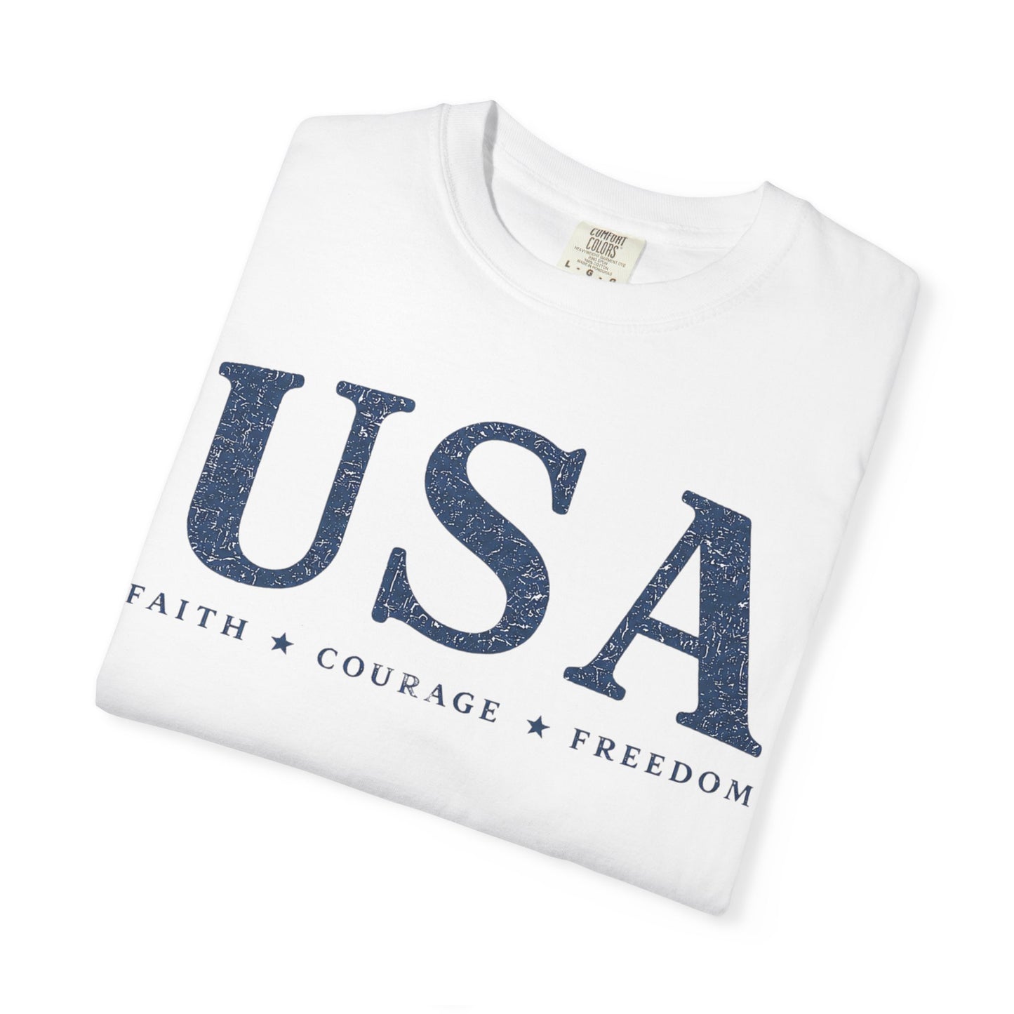 USA Patriotic Comfort Colors T-Shirt Faith • Courage • Freedom