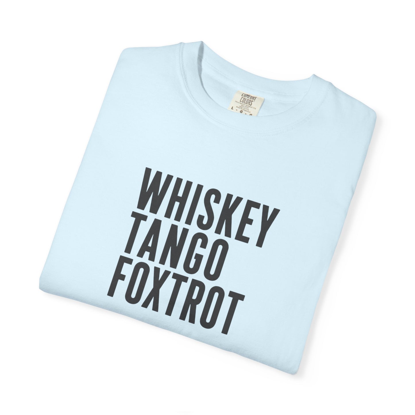WHISKEY TANGO FOXTROT Comfort Colors T-shirt | Military Phonetic Text Tee