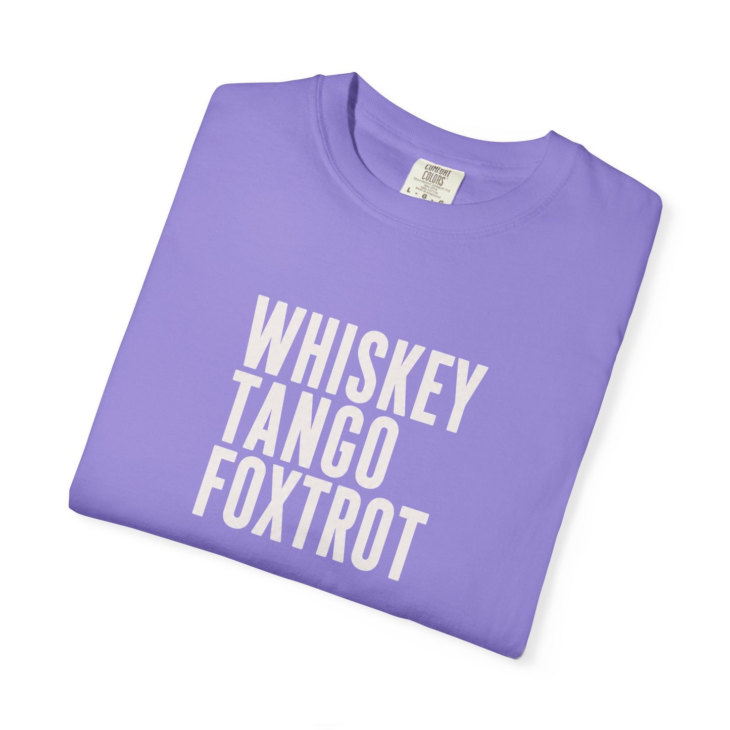 WHISKEY TANGO FOXTROT Comfort Colors T-shirt | Military Phonetic Text Tee