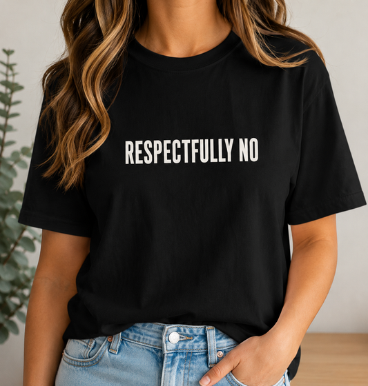Respectfully No Comfort Colors T-shirt | Minimal Text Tee, Slogan Shirt