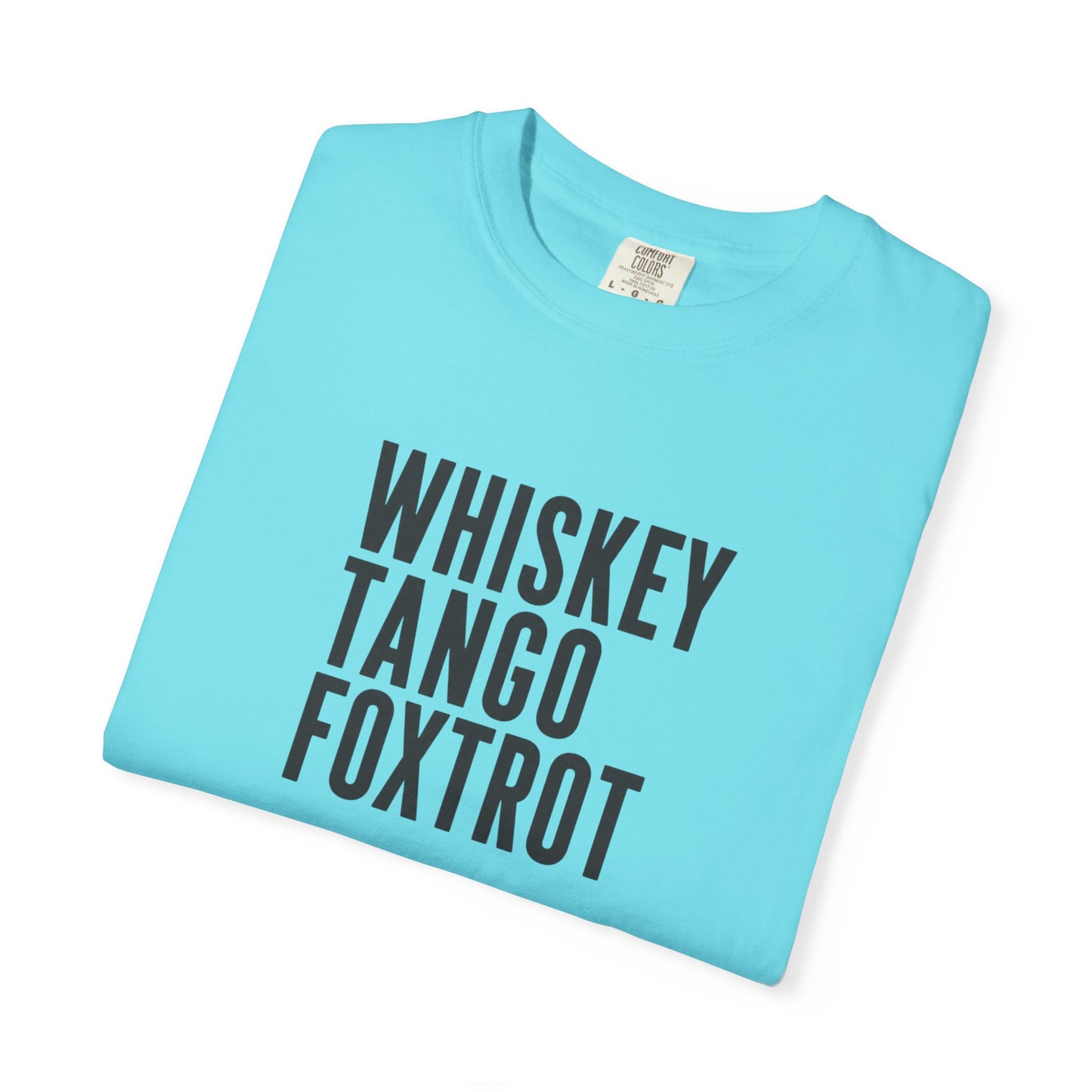 WHISKEY TANGO FOXTROT Comfort Colors T-shirt | Military Phonetic Text Tee