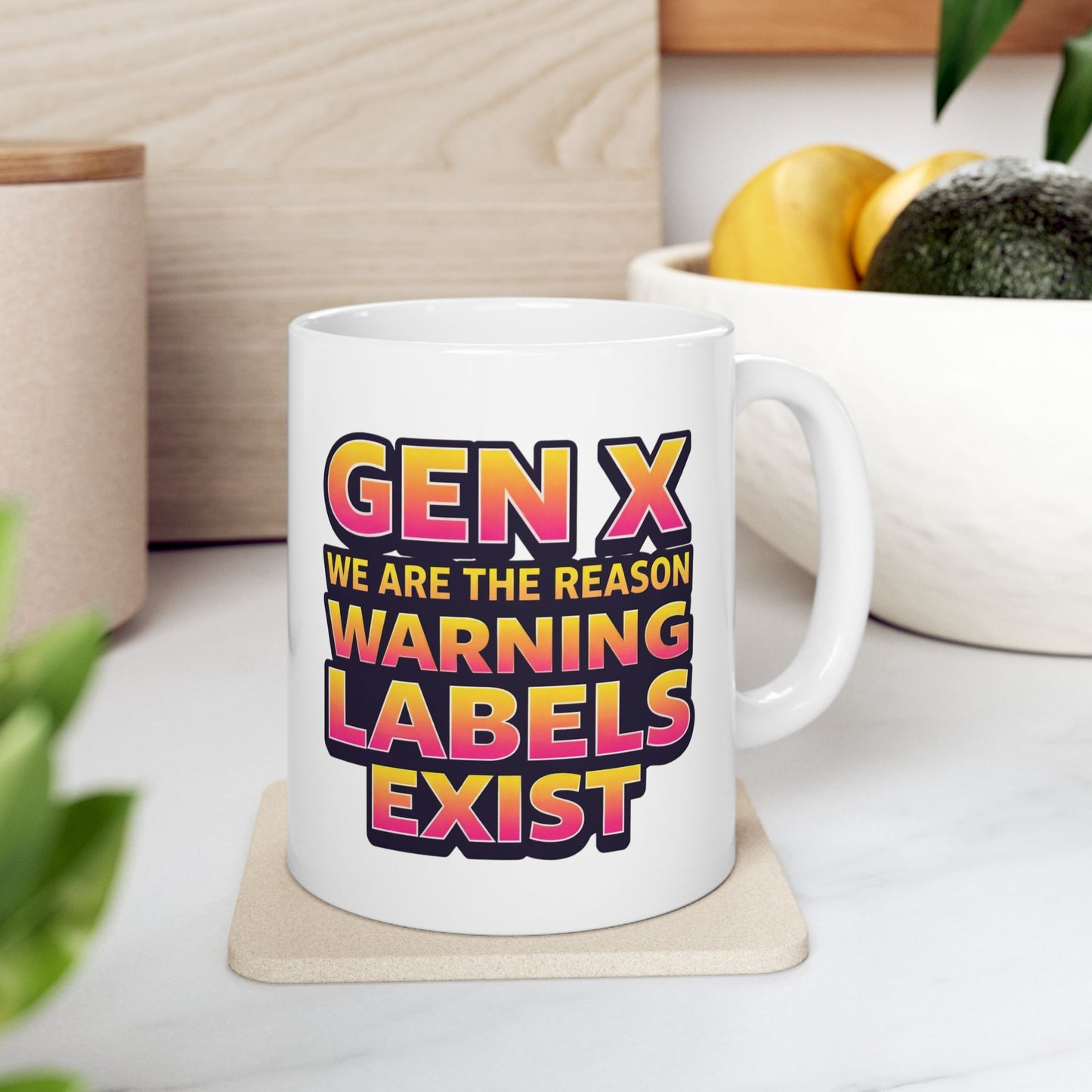 WE ARE THE REASON WARNING LABELS EXIST Ceramic Mug — Retro Gen X Text (11oz & 15oz)