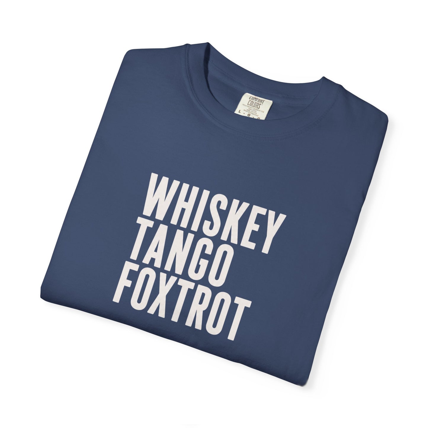 WHISKEY TANGO FOXTROT Comfort Colors T-shirt | Military Phonetic Text Tee