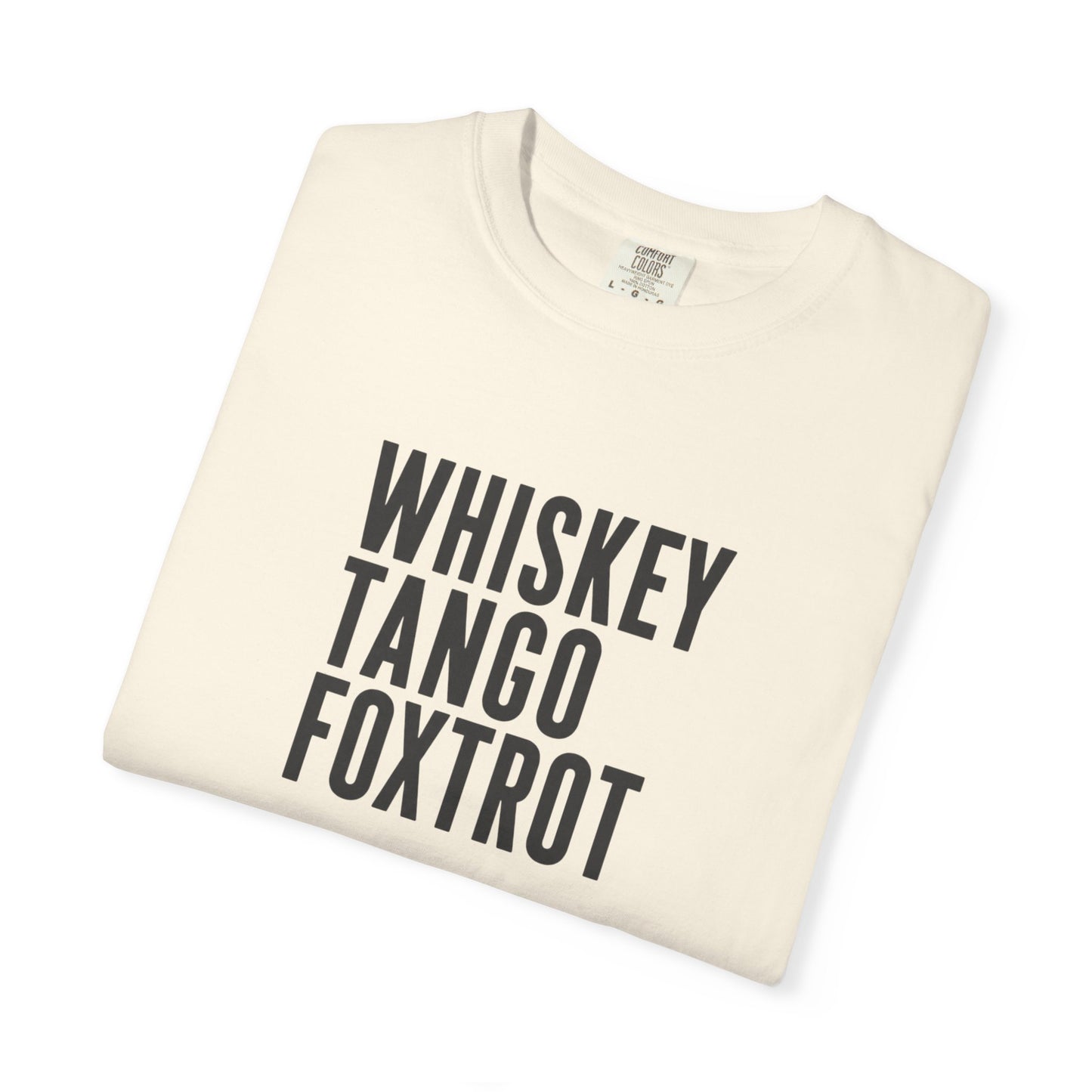 WHISKEY TANGO FOXTROT Comfort Colors T-shirt | Military Phonetic Text Tee