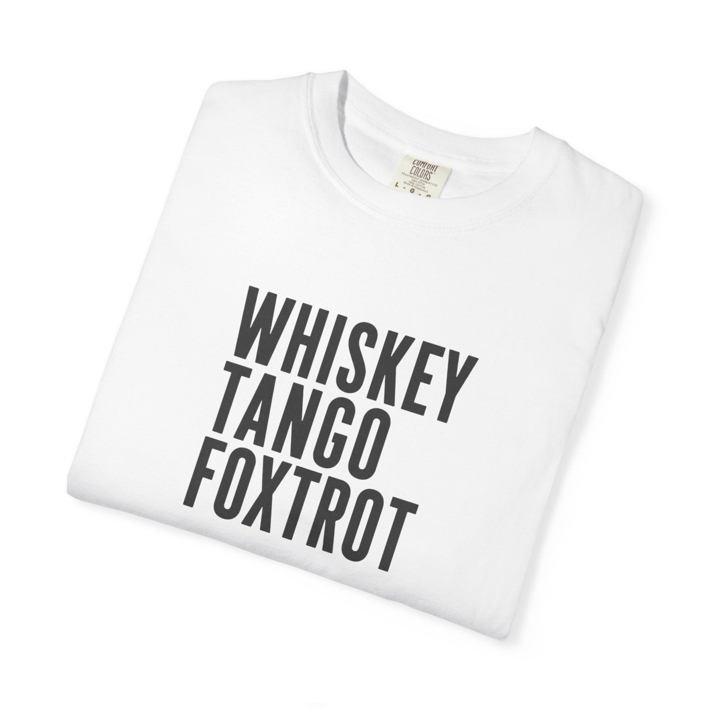 WHISKEY TANGO FOXTROT Comfort Colors T-shirt | Military Phonetic Text Tee