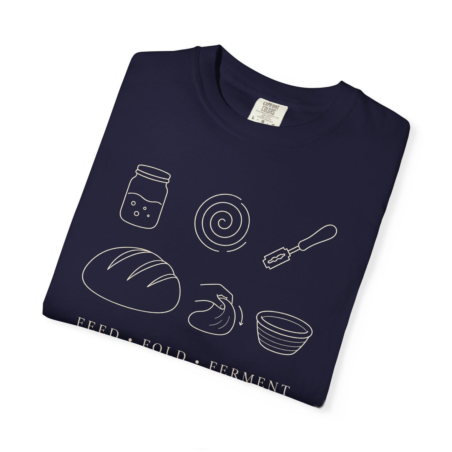 Sourdough Baker Shirt Feed Fold Ferment Bread Baking Tee