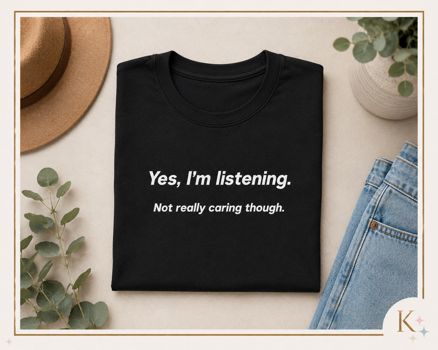 Yes Im listening sarcastic tee | Funny Quote TShirt