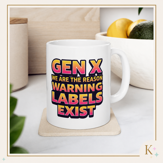 WE ARE THE REASON WARNING LABELS EXIST Ceramic Mug — Retro Gen X Text (11oz & 15oz)